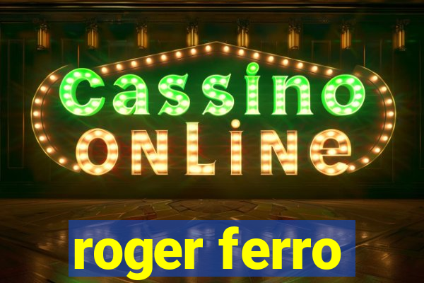 roger ferro